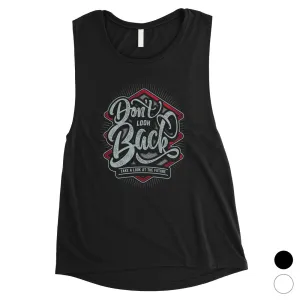 Don't Look Back Womens Muscle Shirt