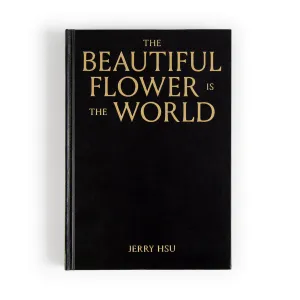 The Beautiful Flower Is The World by Jerry Hsu